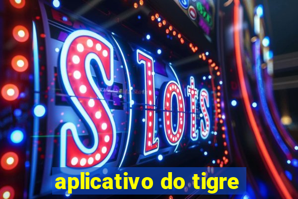 aplicativo do tigre